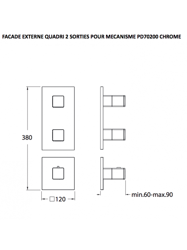 FAÇADE QUADRI 2 SORTIES THERMOSTATIQUE DOUCHE MITIGEUR CHROME - schema_facade_externe_xq88251_quadri_2_sorties_pour_mecanisme_pd70200_chrome